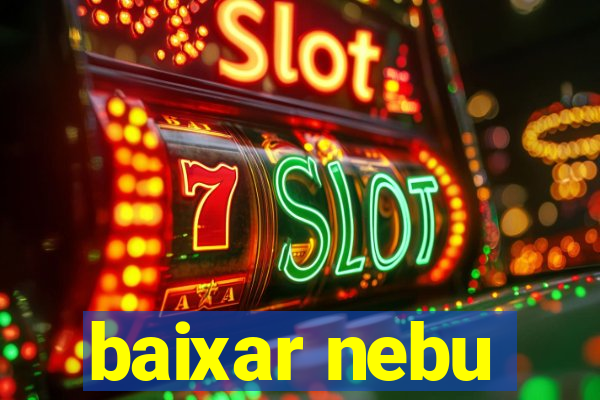 baixar nebu